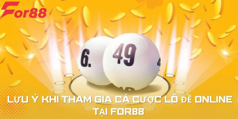  Nhiều điều cần chú ý khi tham gia chơi lô đề For88, chọn số đánh đề con gì